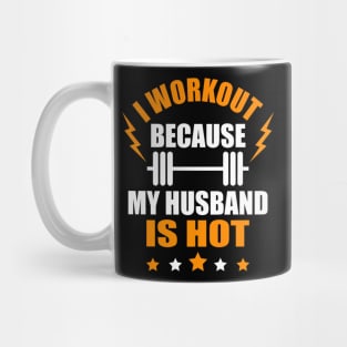 I Workout Because My Husband Is Hot Funny Gym Outfit Mug